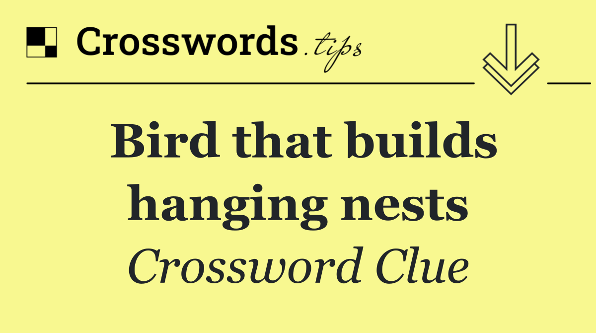 Bird that builds hanging nests