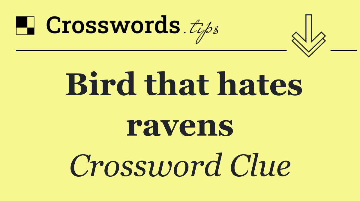 Bird that hates ravens