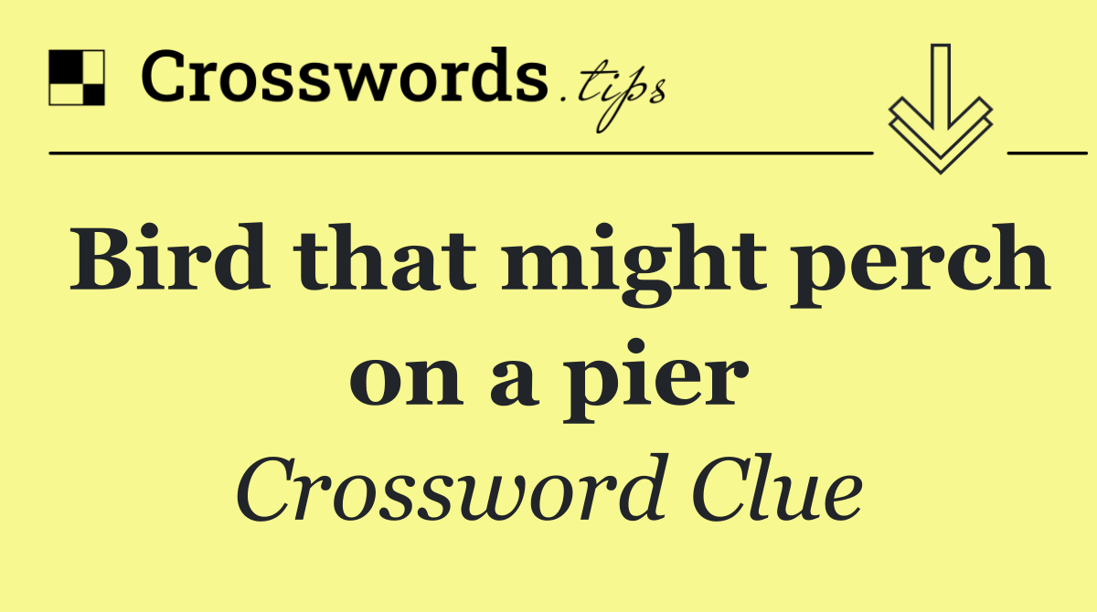 Bird that might perch on a pier