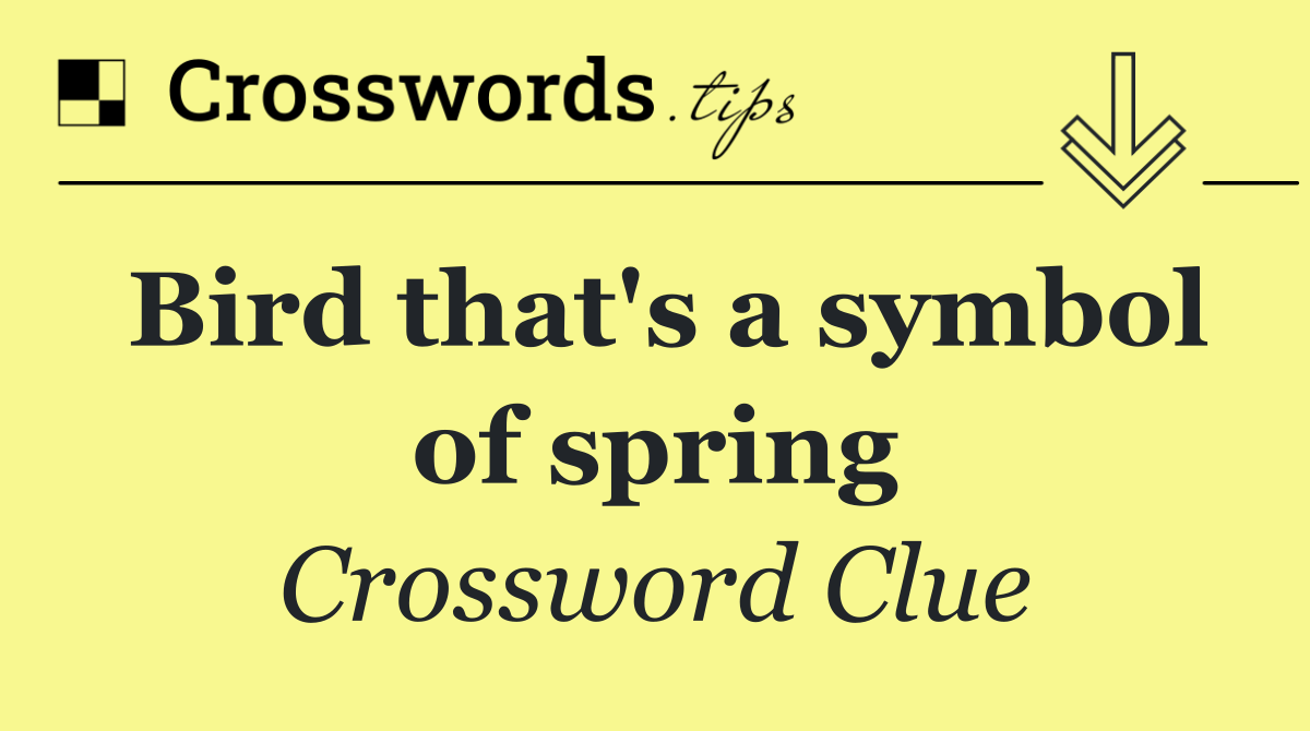 Bird that's a symbol of spring