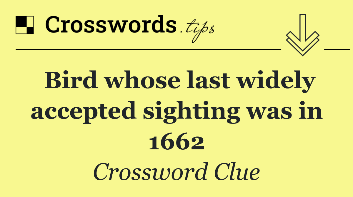 Bird whose last widely accepted sighting was in 1662