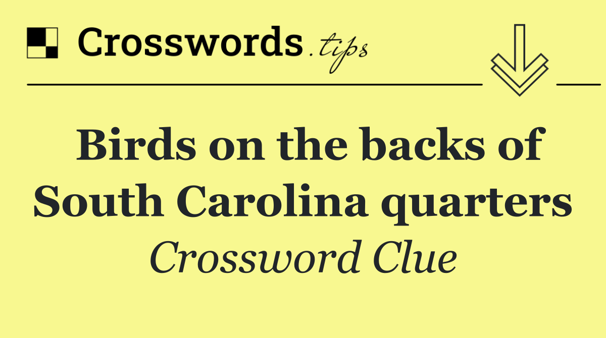 Birds on the backs of South Carolina quarters