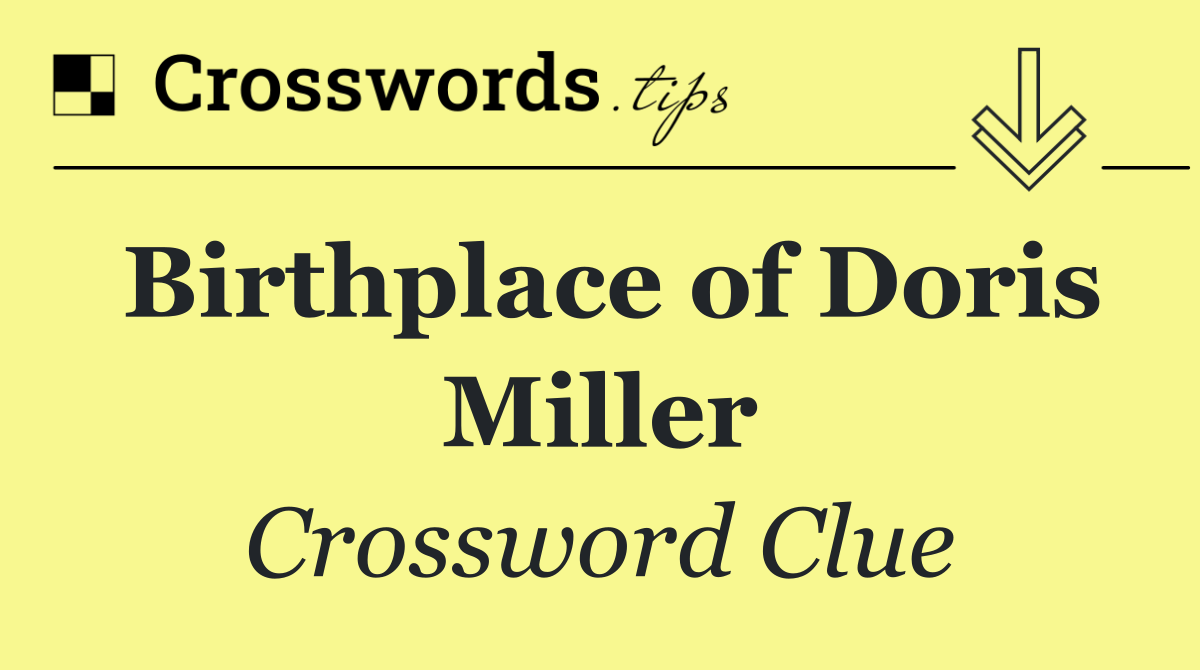 Birthplace of Doris Miller