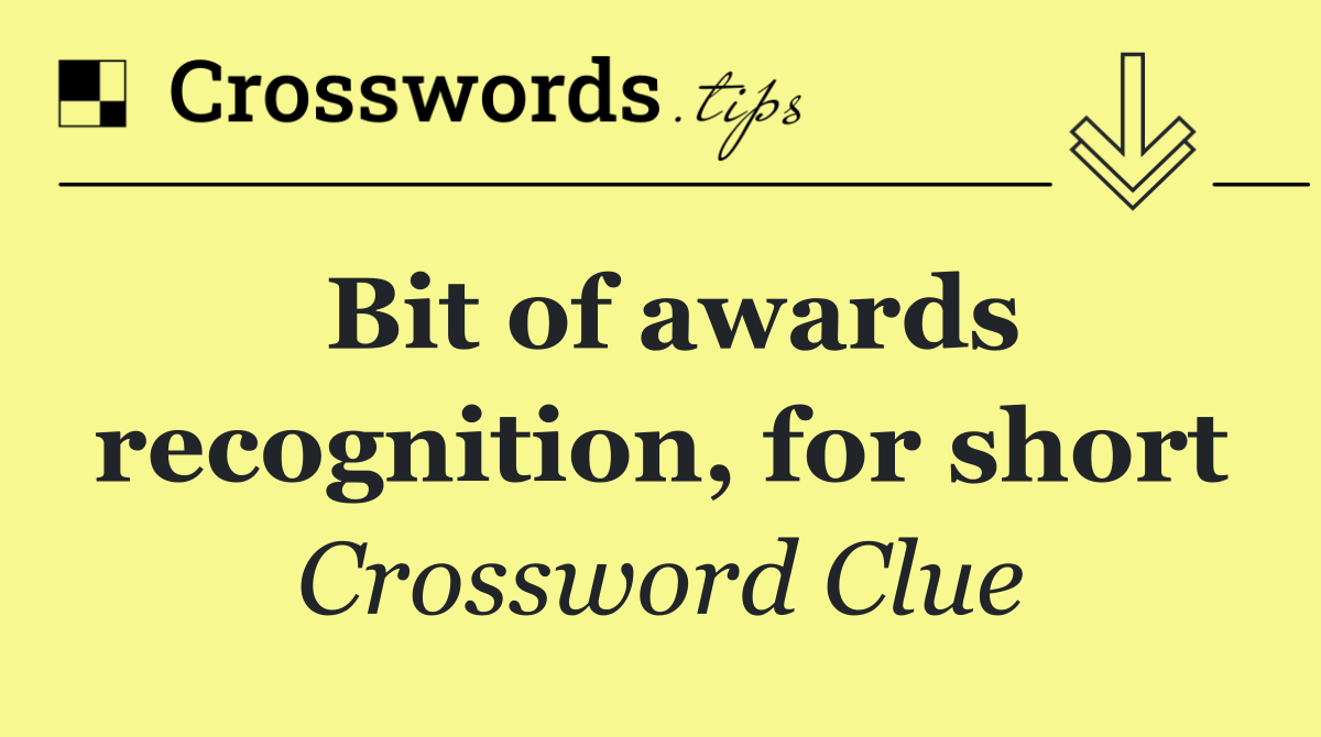 Bit of awards recognition, for short