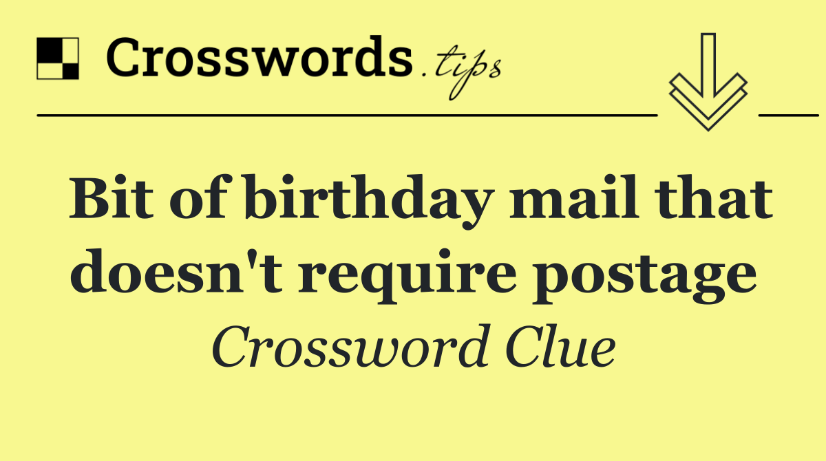 Bit of birthday mail that doesn't require postage