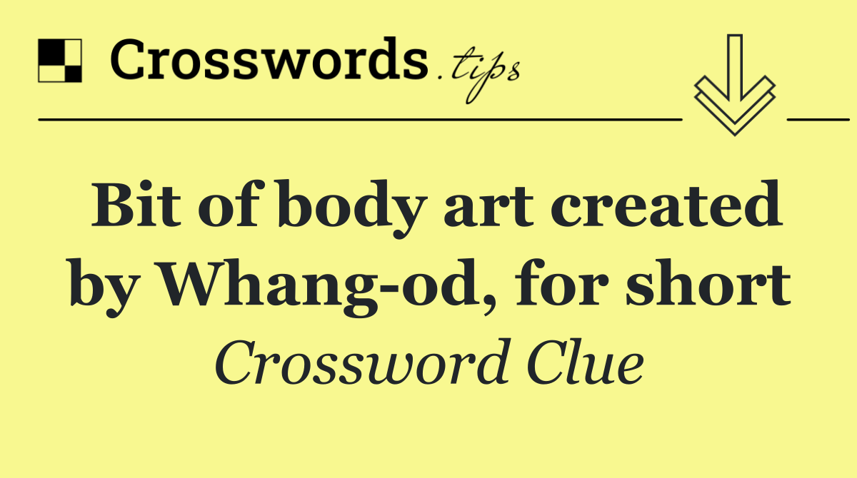 Bit of body art created by Whang od, for short