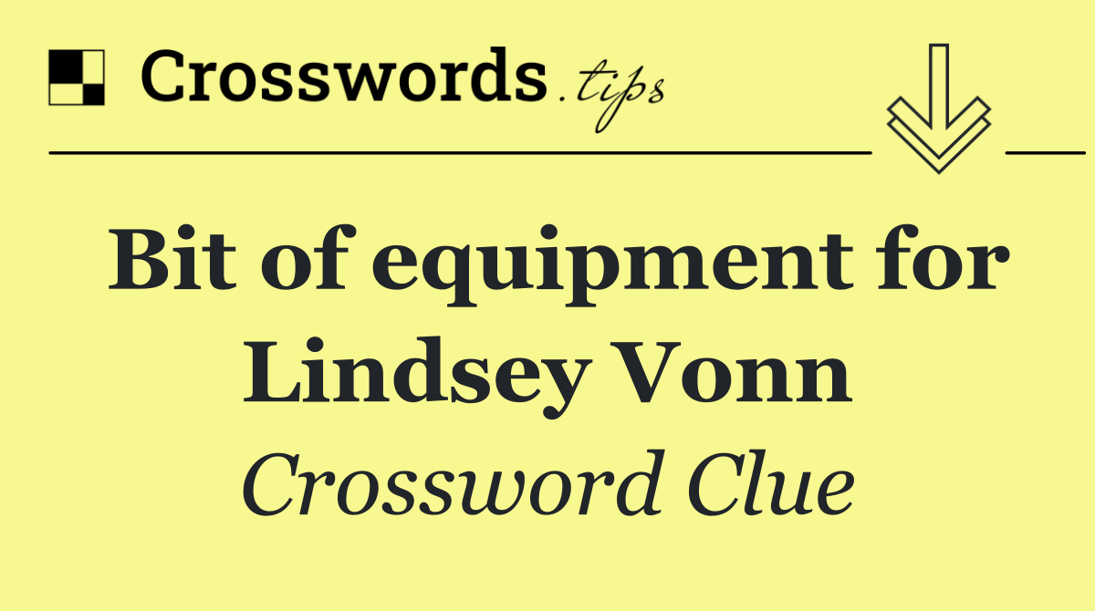 Bit of equipment for Lindsey Vonn