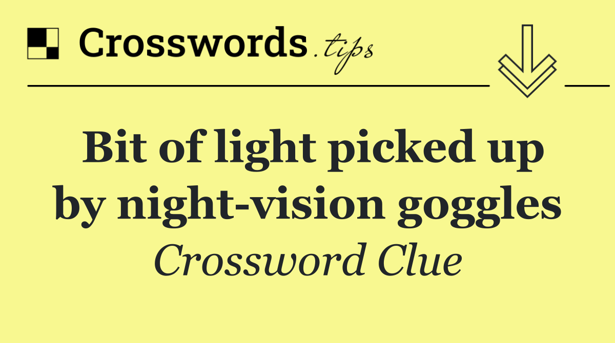 Bit of light picked up by night vision goggles