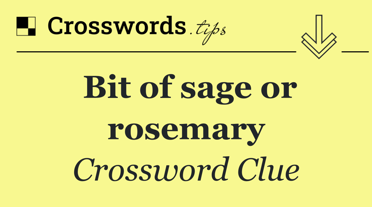 Bit of sage or rosemary