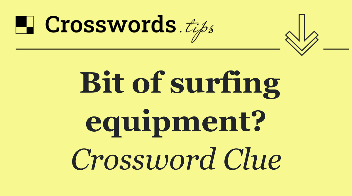Bit of surfing equipment?