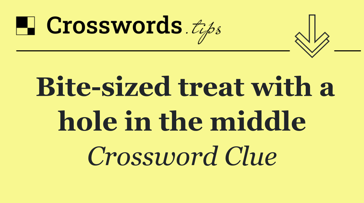 Bite sized treat with a hole in the middle