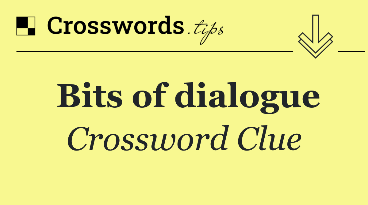 Bits of dialogue