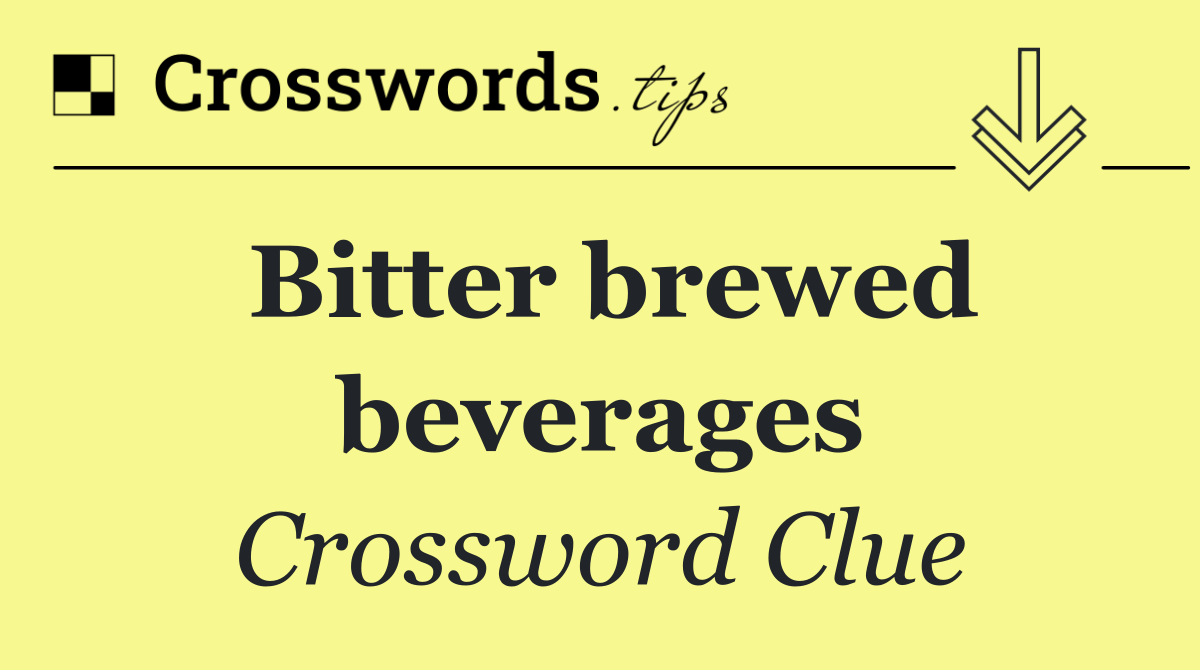 Bitter brewed beverages