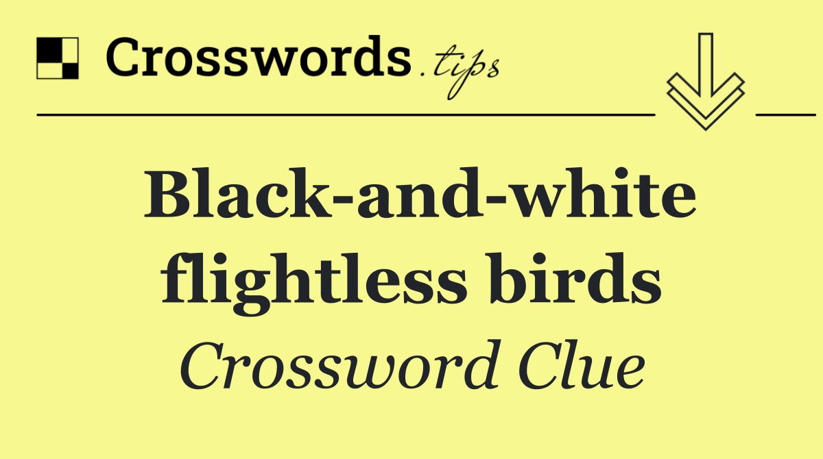 Black and white flightless birds