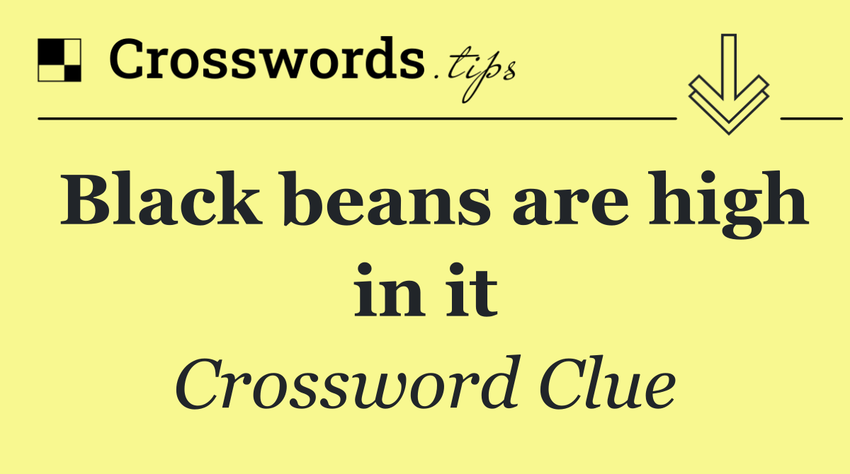Black beans are high in it
