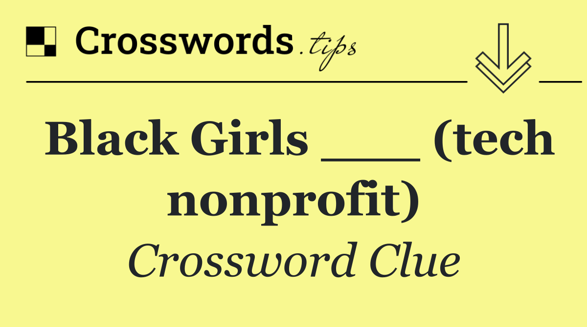 Black Girls ___ (tech nonprofit)