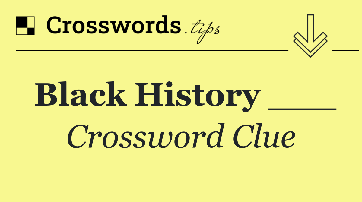 Black History ___