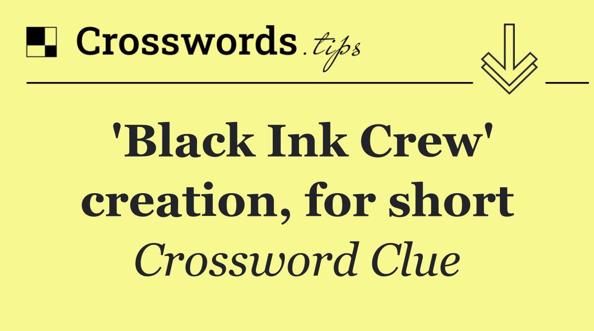 'Black Ink Crew' creation, for short