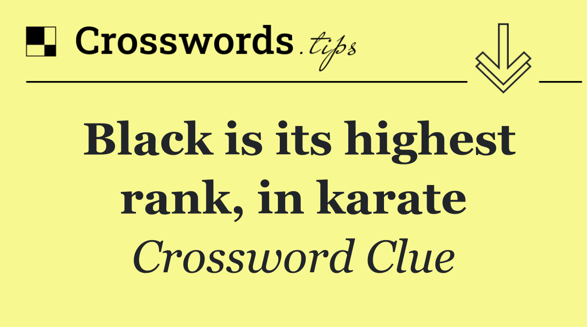 Black is its highest rank, in karate