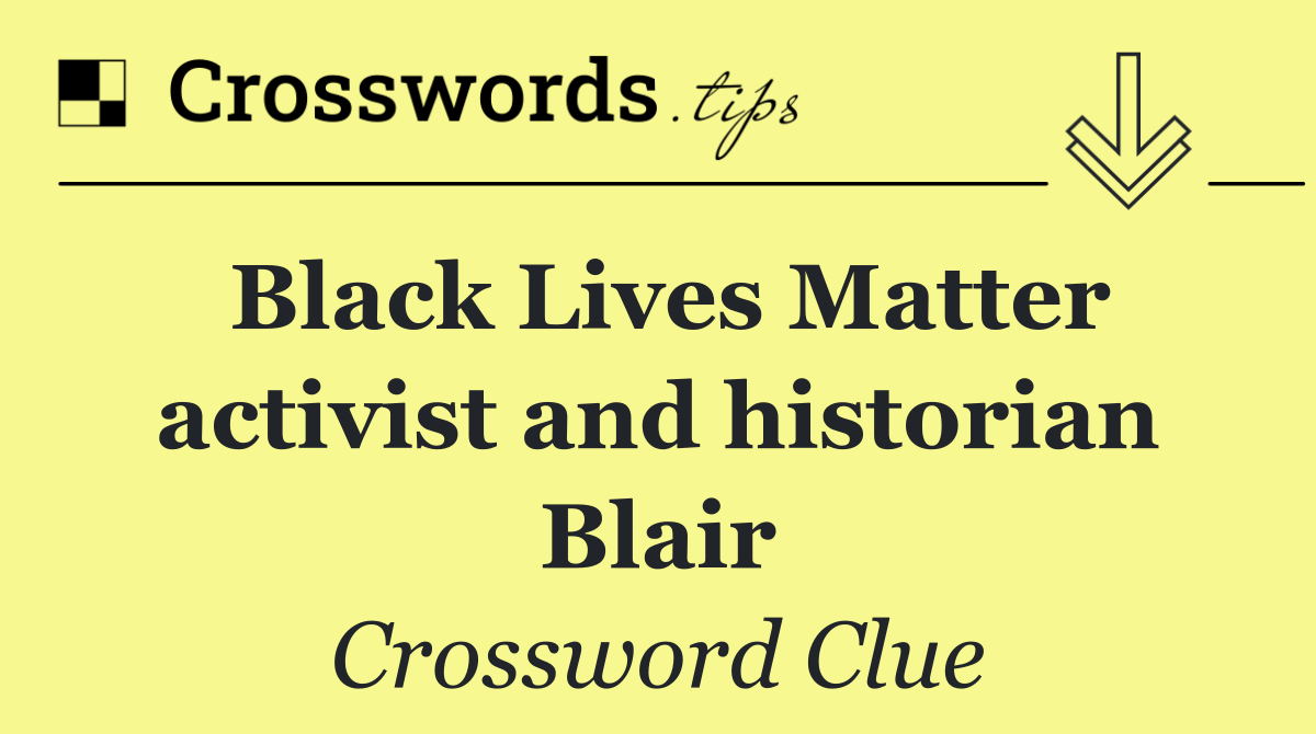 Black Lives Matter activist and historian Blair