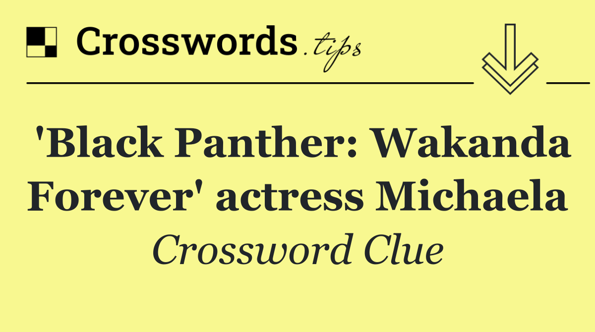 'Black Panther: Wakanda Forever' actress Michaela