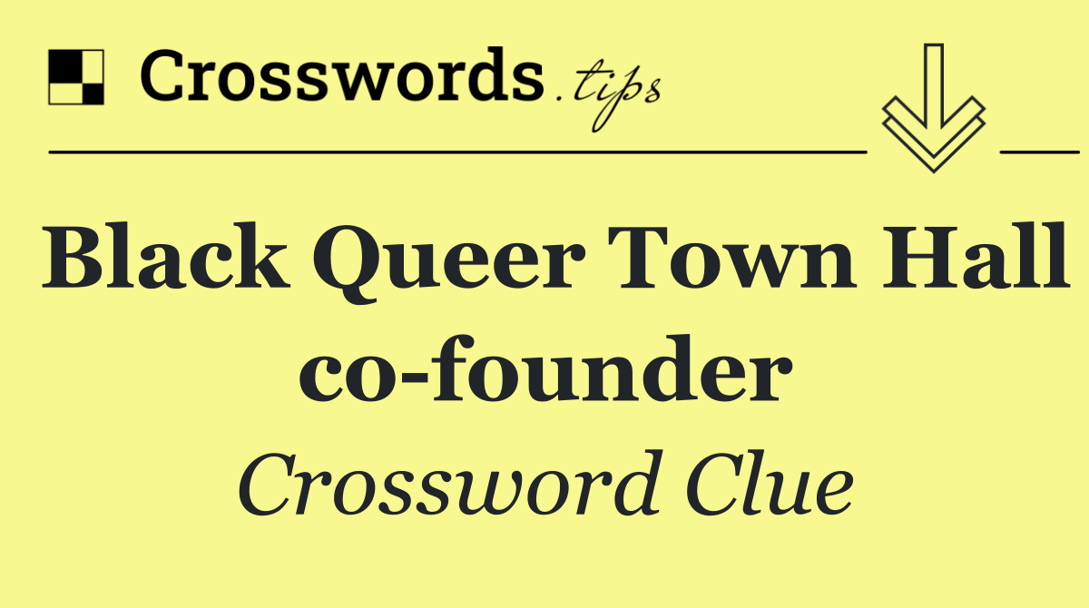 Black Queer Town Hall co founder
