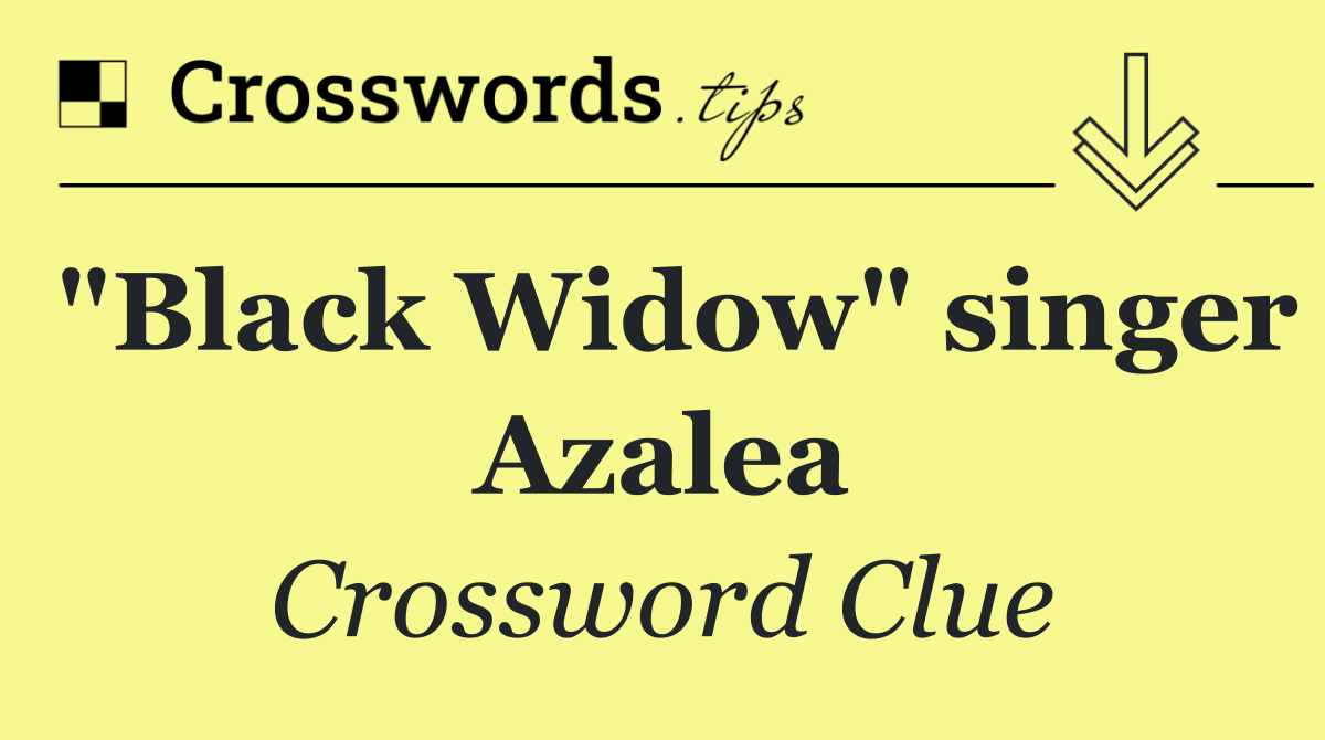 "Black Widow" singer Azalea