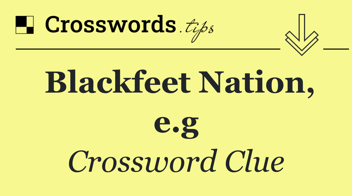Blackfeet Nation, e.g