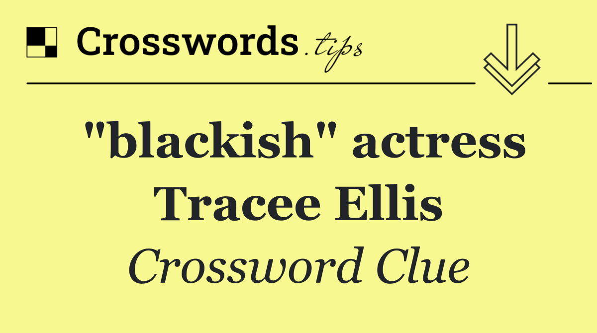 "blackish" actress Tracee Ellis