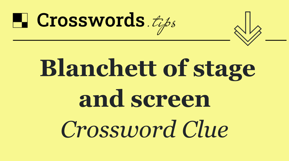 Blanchett of stage and screen