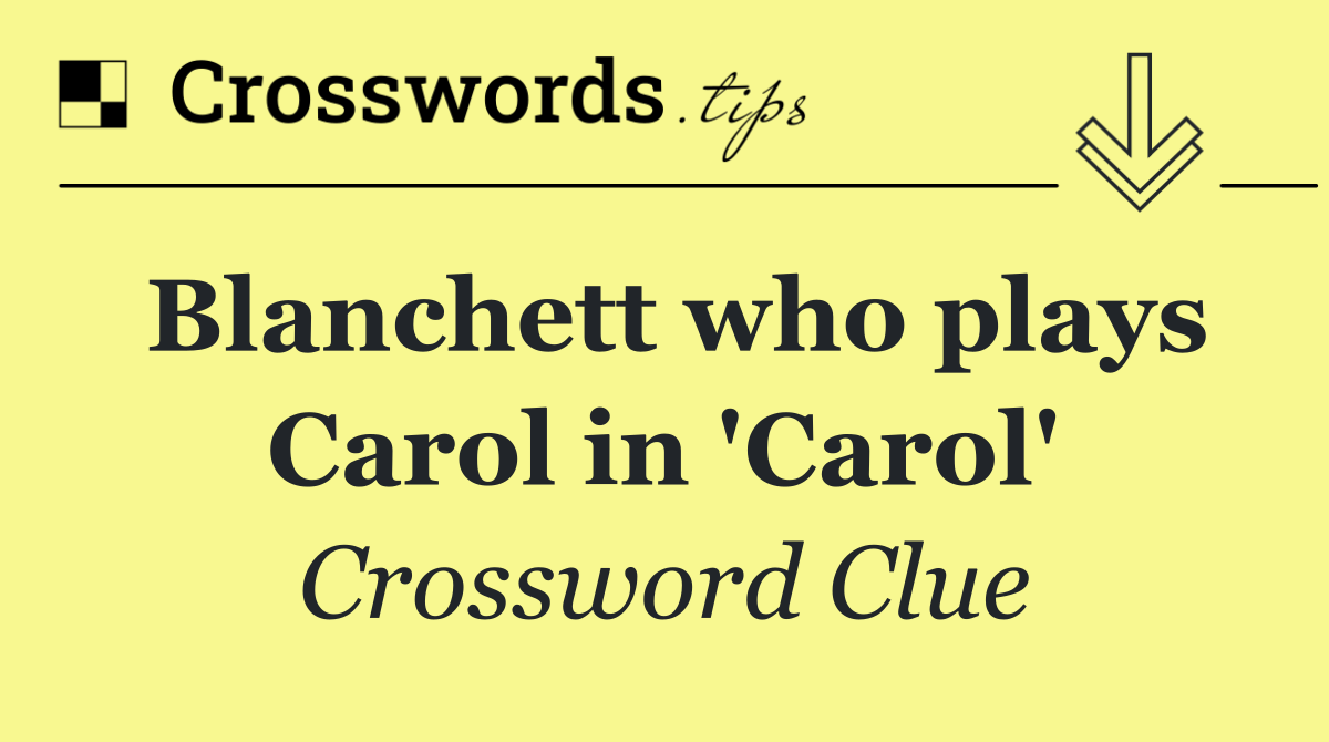 Blanchett who plays Carol in 'Carol'