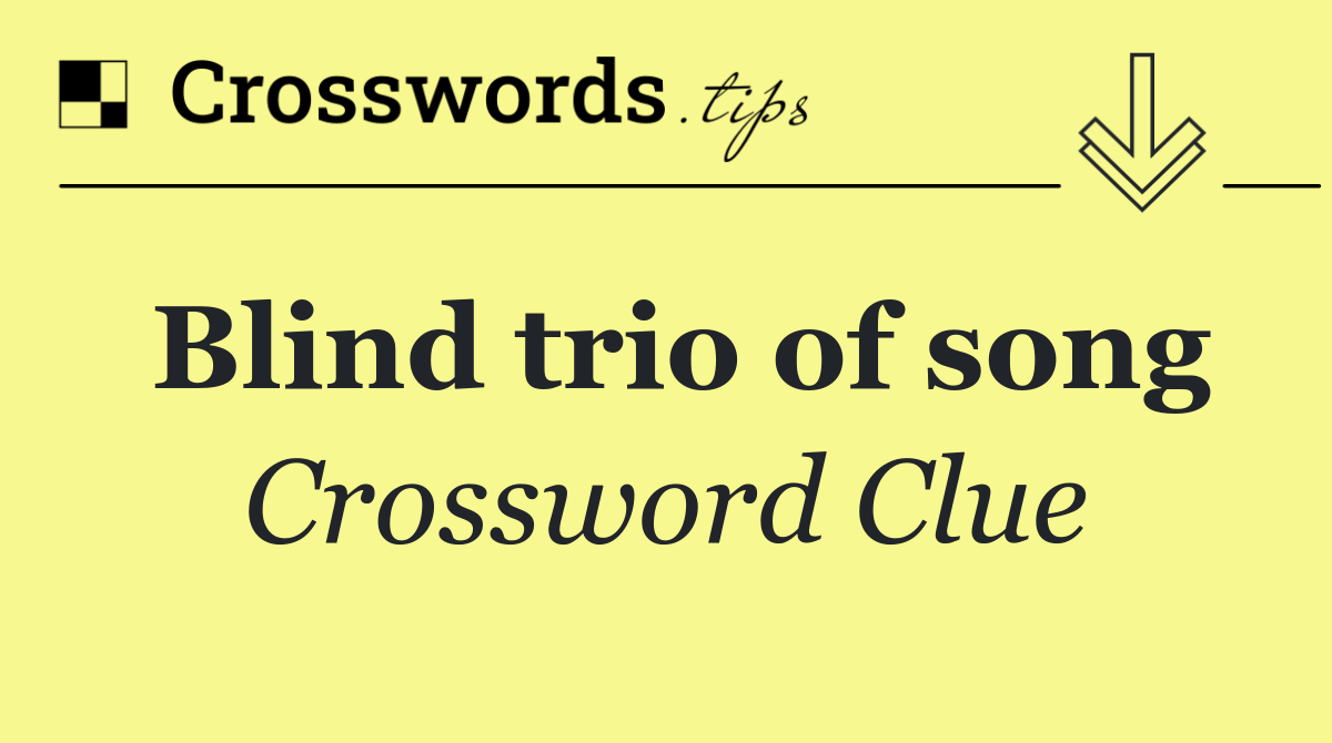 Blind trio of song
