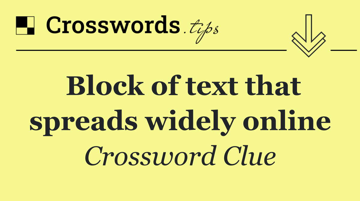 Block of text that spreads widely online