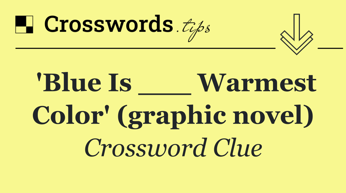 'Blue Is ___ Warmest Color' (graphic novel)