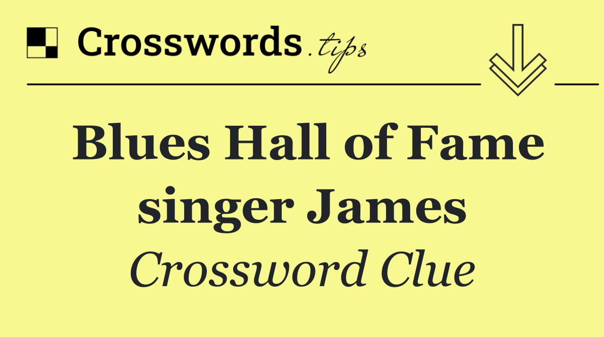 Blues Hall of Fame singer James