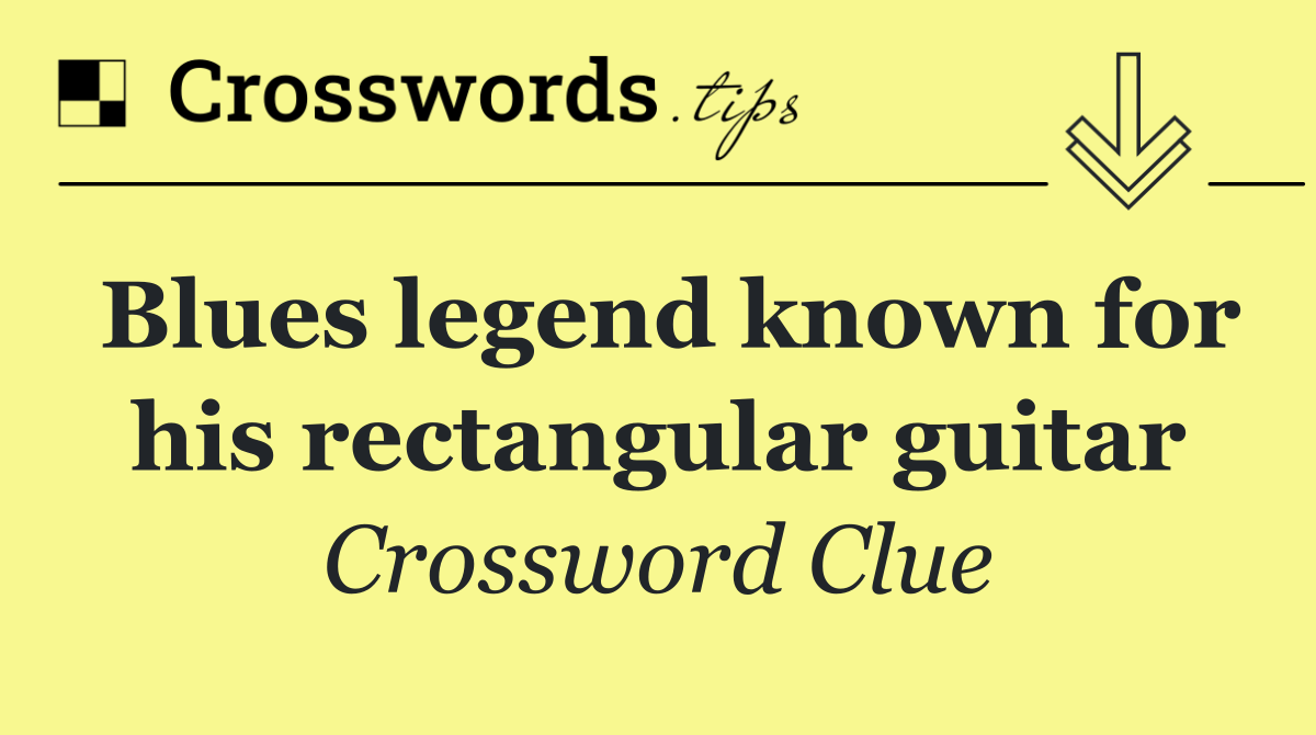 Blues legend known for his rectangular guitar