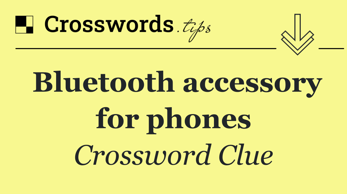 Bluetooth accessory for phones