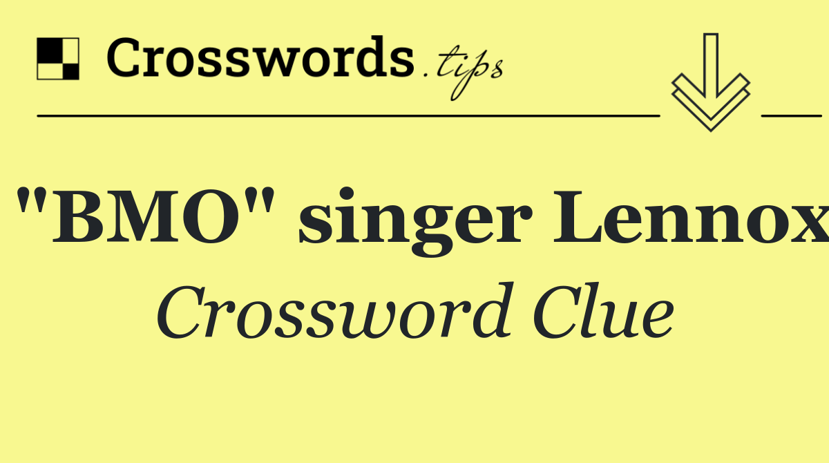 "BMO" singer Lennox