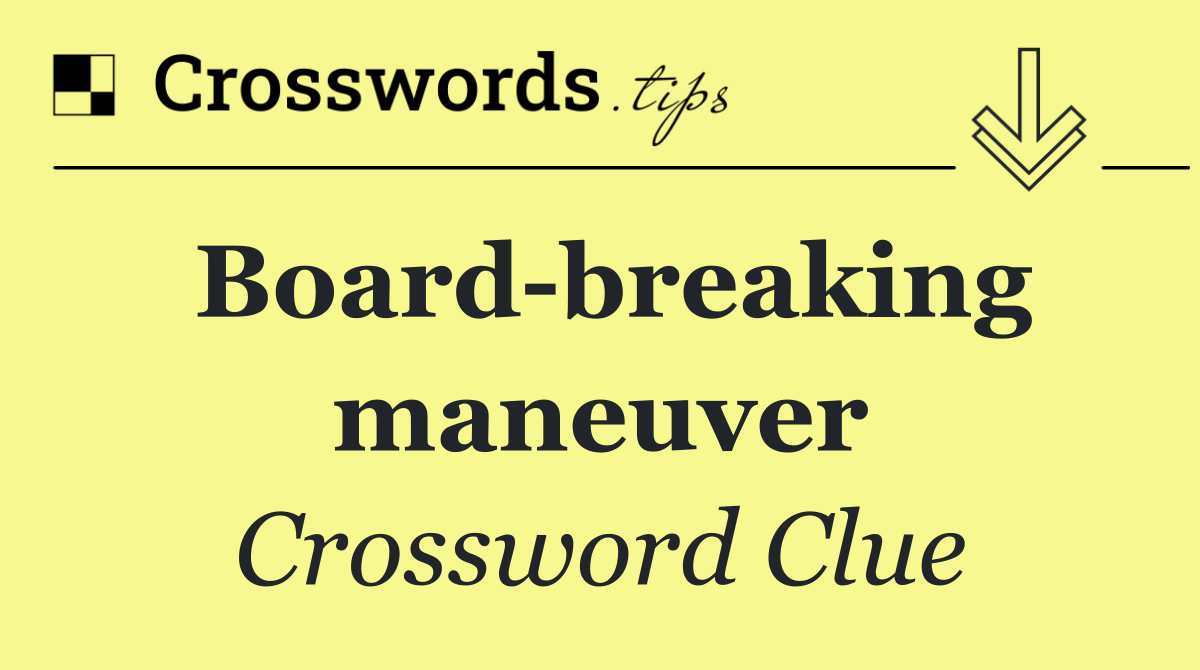 Board breaking maneuver