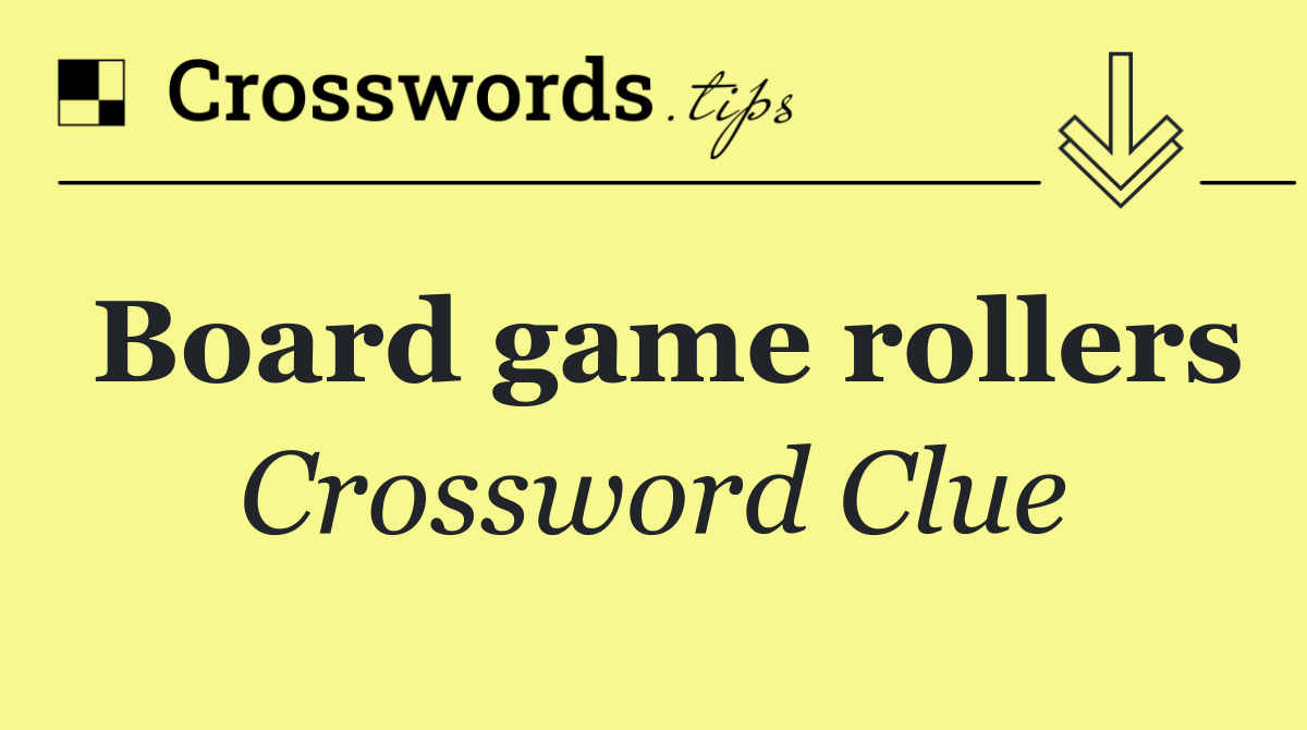Board game rollers