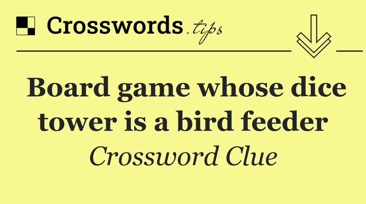Board game whose dice tower is a bird feeder