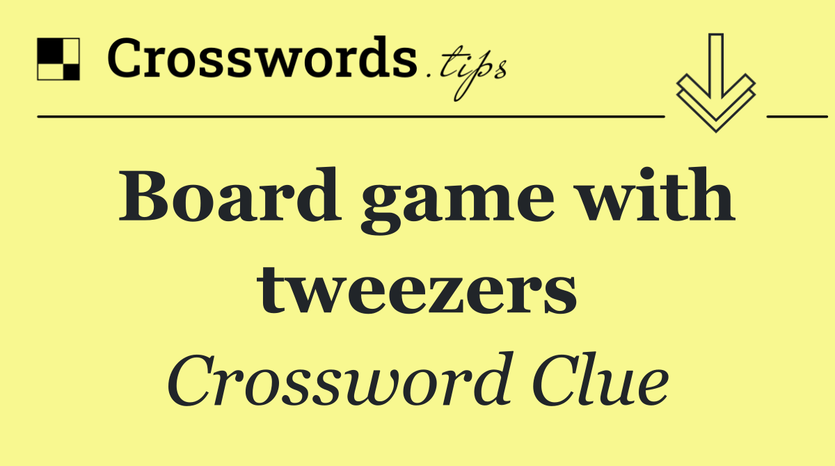 Board game with tweezers