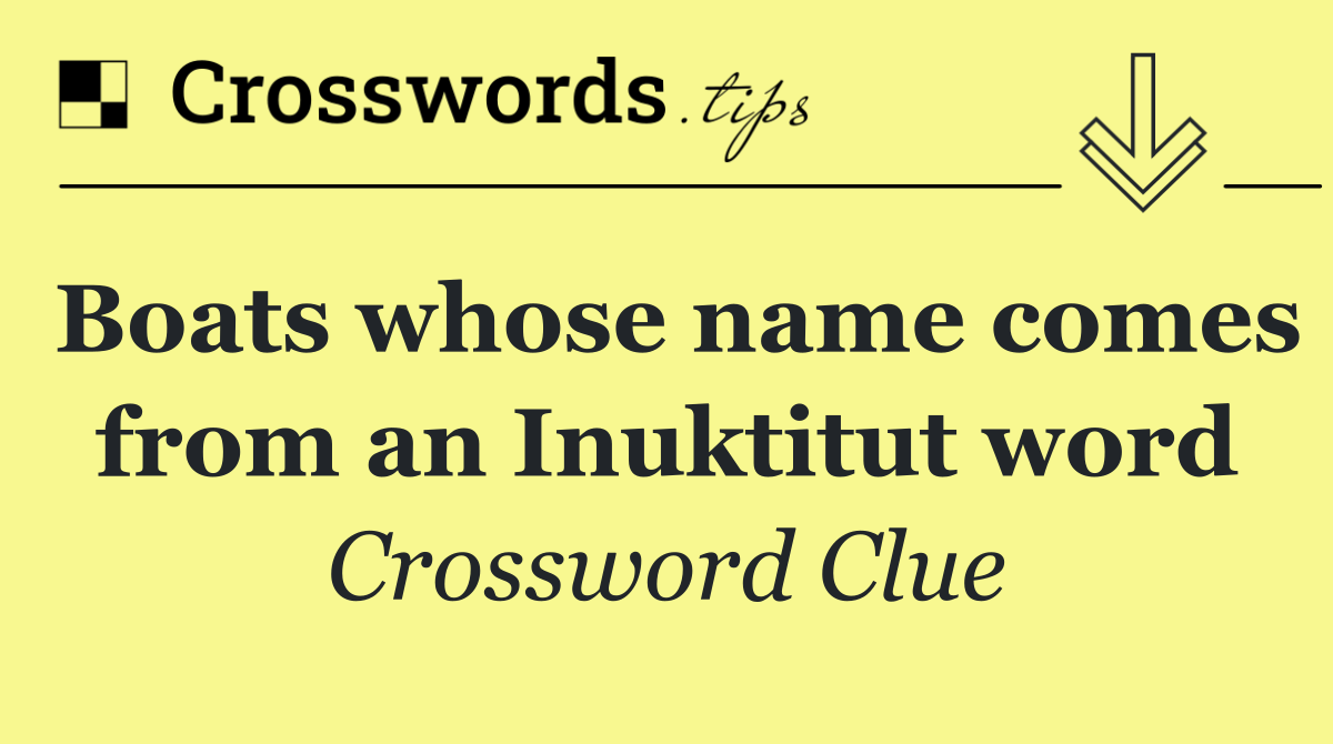 Boats whose name comes from an Inuktitut word