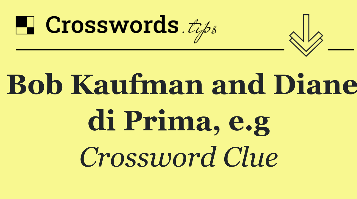 Bob Kaufman and Diane di Prima, e.g