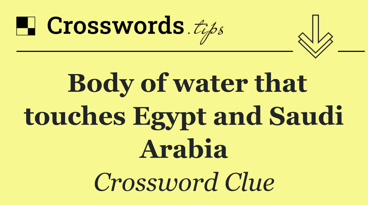 Body of water that touches Egypt and Saudi Arabia