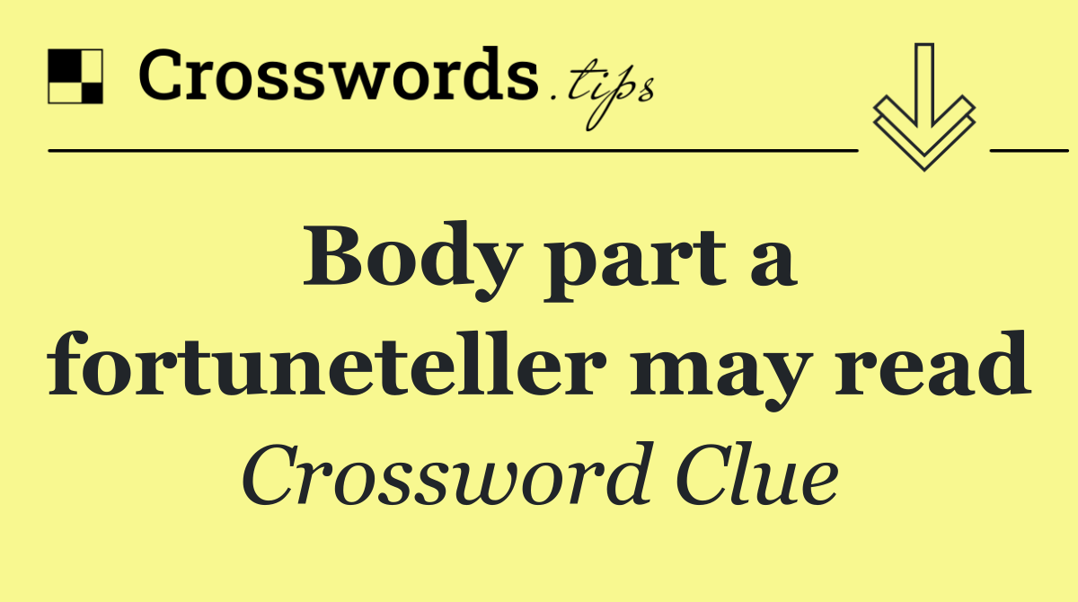 Body part a fortuneteller may read