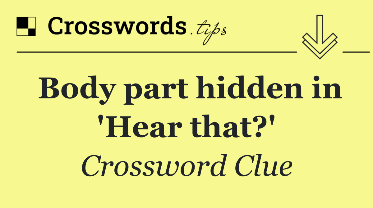 Body part hidden in 'Hear that?'