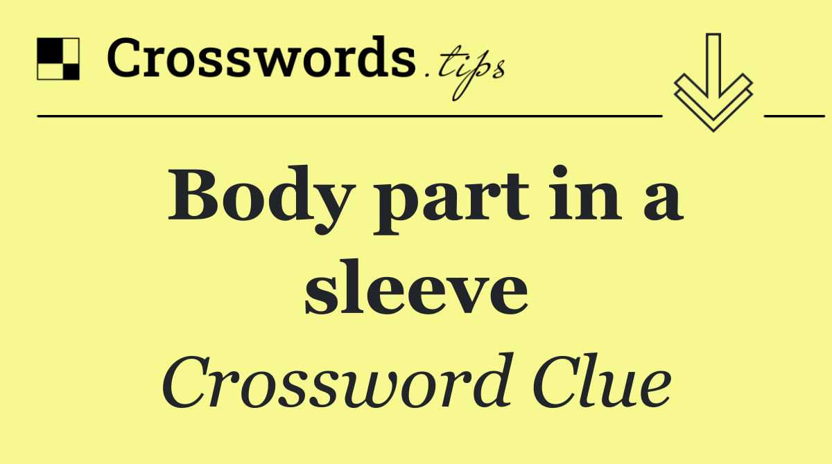 Body part in a sleeve