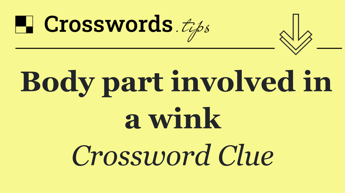 Body part involved in a wink