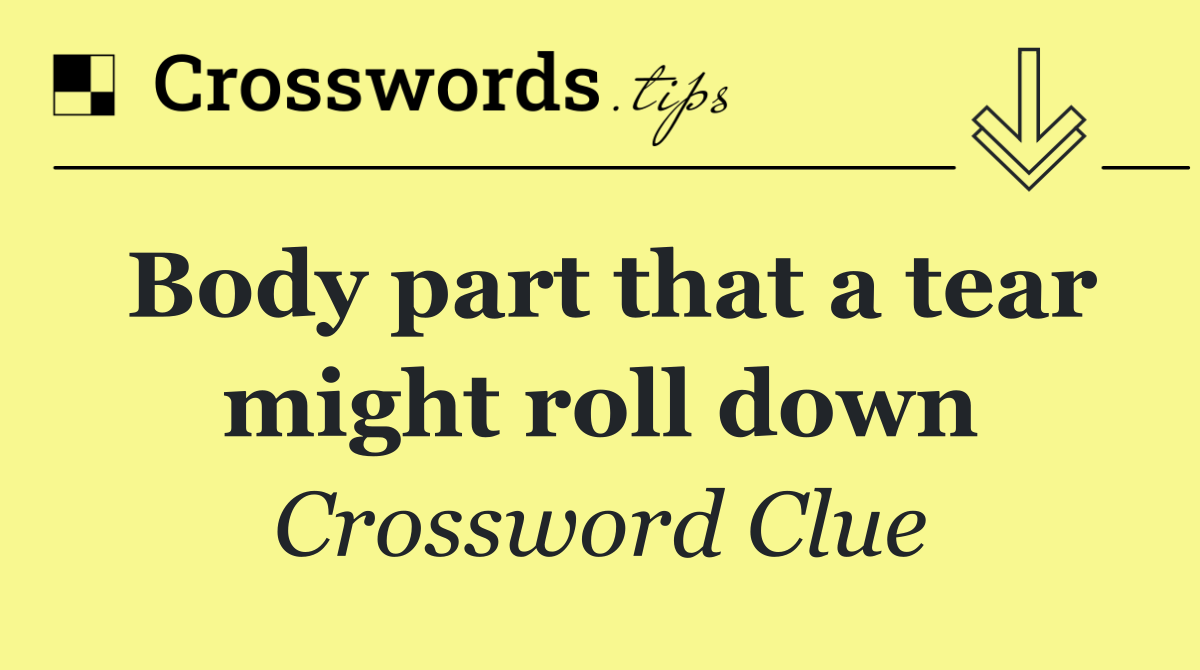 Body part that a tear might roll down